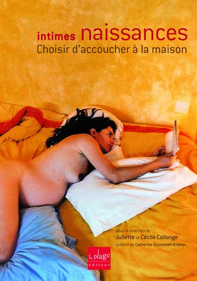 Intimes naissances. Choisir d'accoucher à la maison