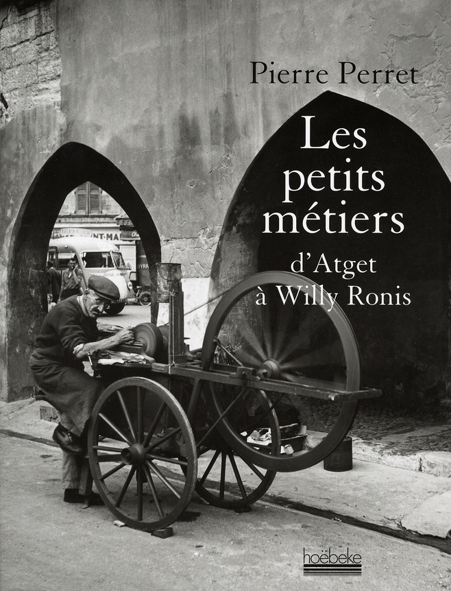 Les petits métiers. D'Atget à Willy Ronis