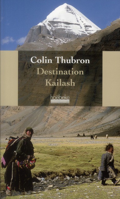 Destination Kailash. La montagne sacrée du Tibet