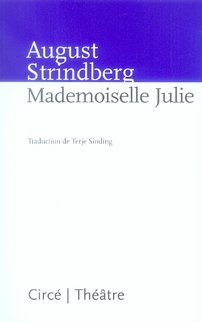 Mademoiselle Julie. Une tragédie naturaliste