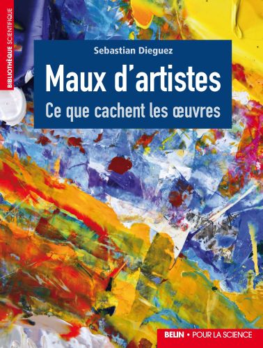Maux d'artistes. Ce que cachent les oeuvres