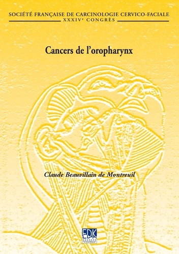 Cancers de l'oropharynx. XXXIVème Congrès de la Société française de carcinologie cervico-faciale, N
