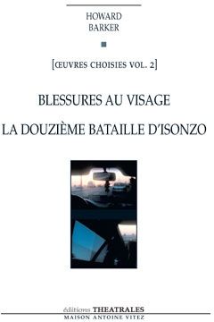 Oeuvres choisies. Volume 2, Blessures au visage ; La Douzième Bataille d'Isonzo, Edition revue et co