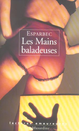Les Mains baladeuses. Edition revue et corrigée