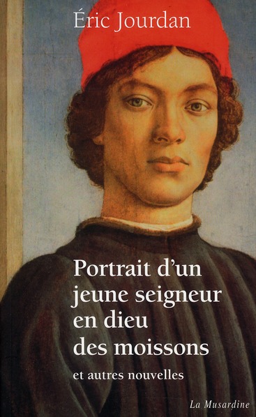 Portrait d'un jeune seigneur en Dieu moissons et autres nouvelles