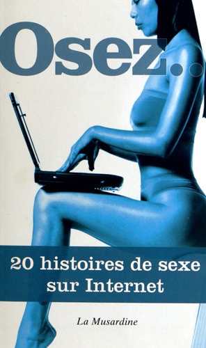 Osez 20 histoires de sexe sur Internet