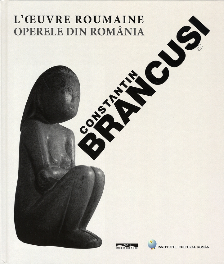 Constantin Brancusi. L'oeuvre roumaine : Operele din România