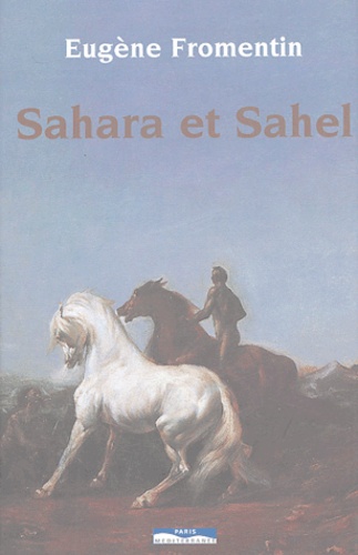 Sahara et Sahel. Un été dans le Sahara, une année dans le Sahel