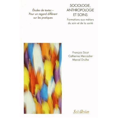 Sociologie, anthropologie et soins. Formation aux métiers du soin et de la santé