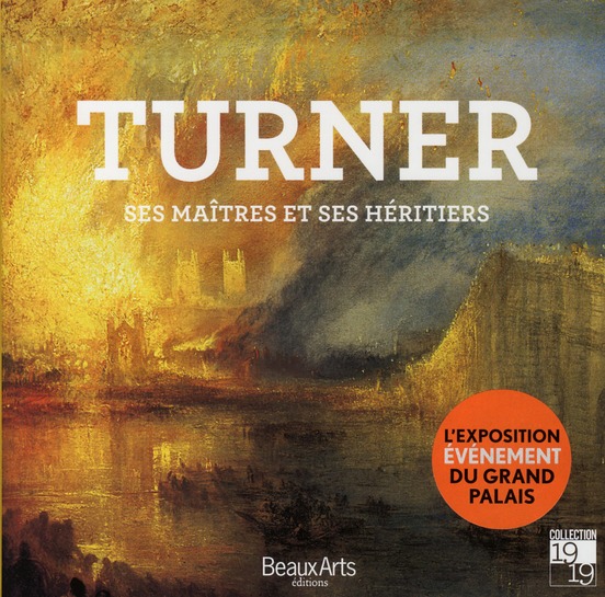 Turner. Ses maîtres et ses héritiers