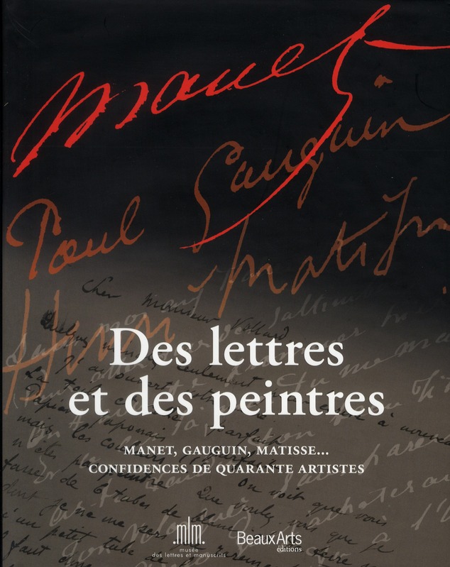 Des lettres et des peintres. Manet, Gauguin, Matisse... Confidences de quarante artistes