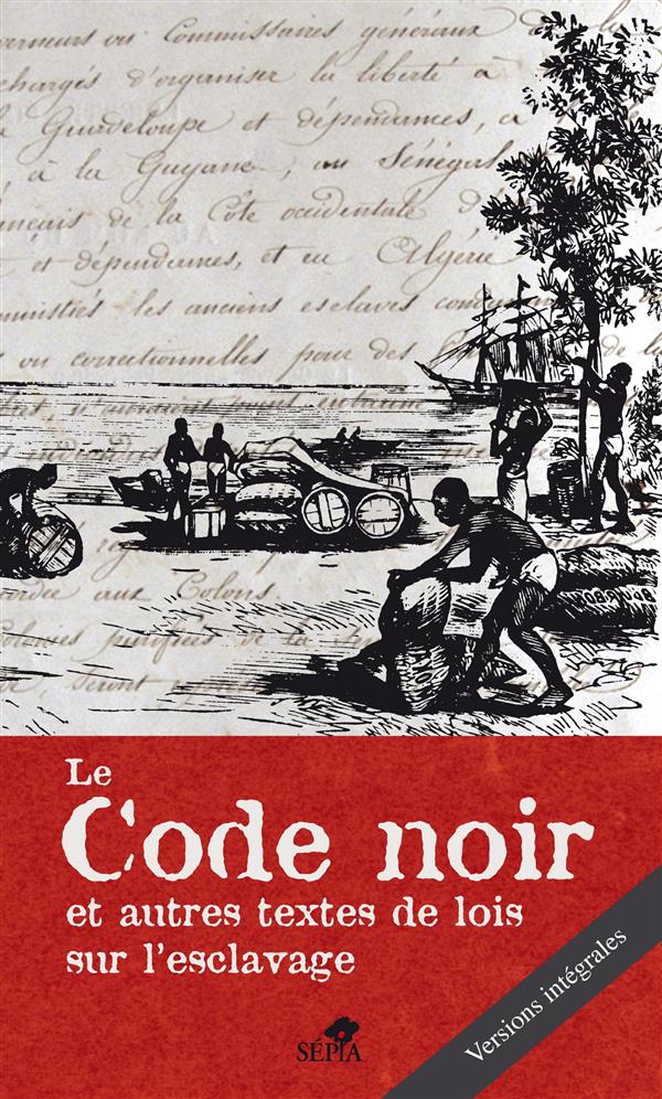 Le Code noir et autres textes de lois sur l'esclavage