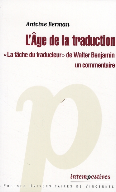 L'Age de la traduction. "La tâche du traducteur" de Walter Benjamin, un commentaire