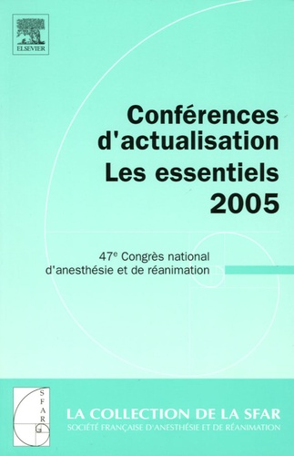 Conférences d'actualisation les Essentiels. 47e Congrès national d'anesthésie et de réanimation
