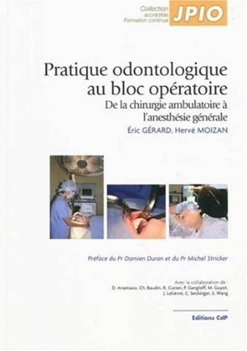 Pratique odontologique au bloc opératoire. De la chirurgie ambulatoire à l'anesthésie générale