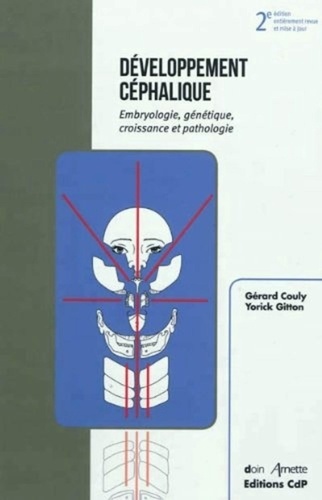 Développement céphalique. Embryologie, génétique, croissance et pathologie, 2e édition revue et corr
