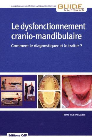 Le dysfonctionnement cranio-mandibulaire. Comment le diagnostiquer et le traiter ?