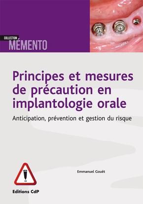 Principes et mesures de précaution en implantologie orale. Anticipation, prévention et gestion du ri