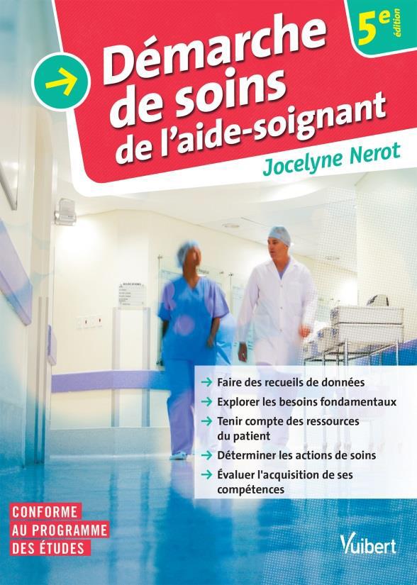 LA DEMARCHE DE SOINS DE L'AIDE-SOIGNANT - RECUEIL DE DONNEES - BESOINS FONDAMENTAUX - ACTIONS DE SOI
