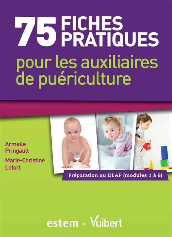 75 fiches pratiques pour les auxiliaires de puériculture. Préparation au DEAP (Modules 1 à 8)