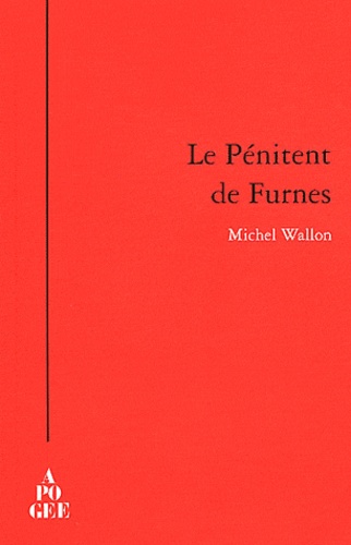 Le Pénitent de Furnes. Quelques rencontres avec l'étrange