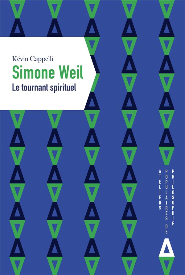 Simone Weil. Le tournant spirituel