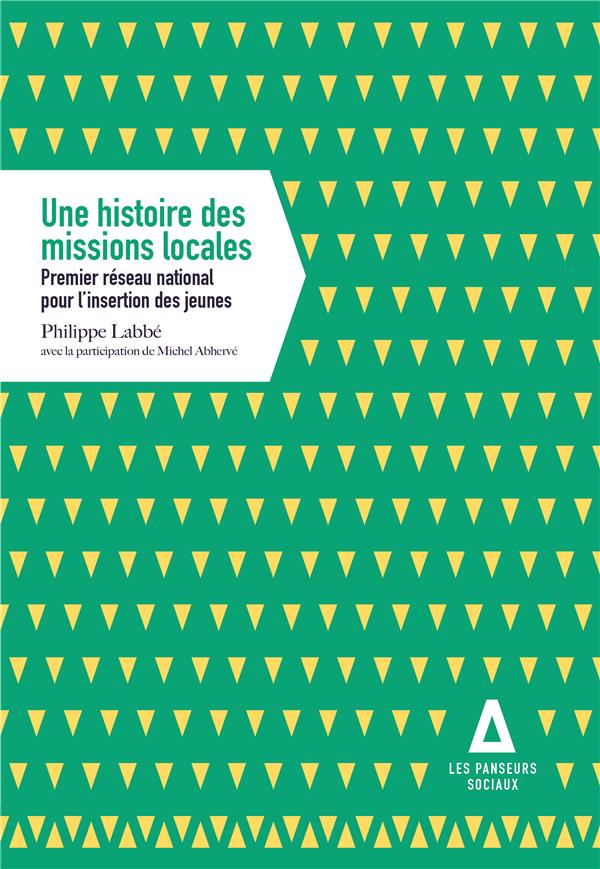 Une histoire des missions locales. Premier réseau national pour l'insertion des jeunes