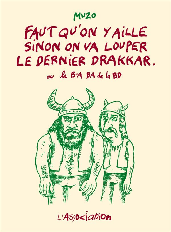 Faut qu'on y aille sinon on va louper le dernier drakkar. Ou le B-A BA de la BD