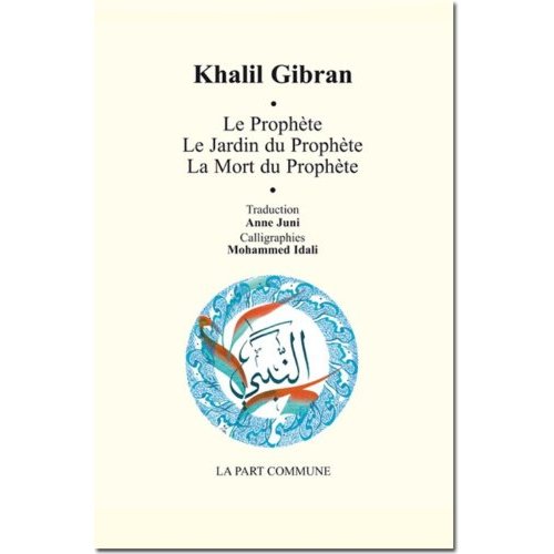Le Prophète ; Le Jardin du Prophète ; La Mort du Prophète