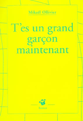 T'es un grand garçon maintenant