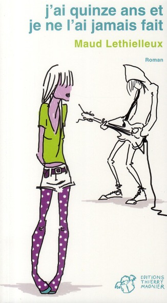 J'ai quinze ans et je ne l'ai jamais fait