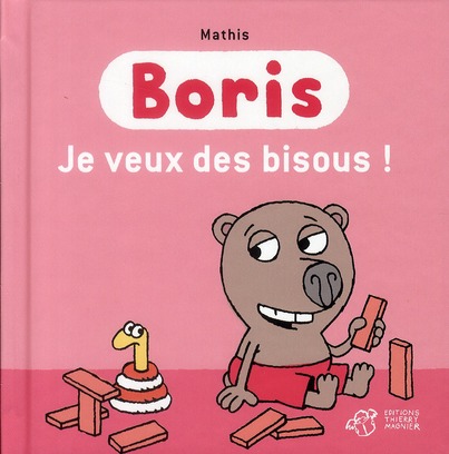 Boris : Je veux des bisous !