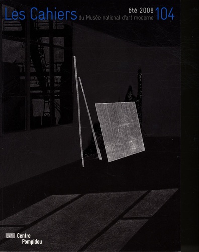Les Cahiers du Musée national d'art moderne N° 104, Eté 2008