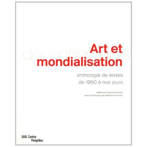 Art et mondialisation. Anthologie de textes de 1950 à nos jours