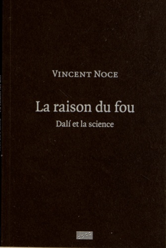 La raison du fou. Dali et la science