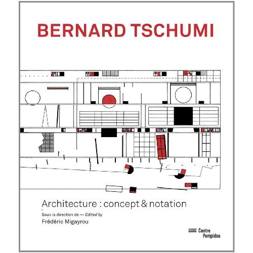 Bernard Tschumi. Architecture : concept & notation, Edition bilingue français-anglais