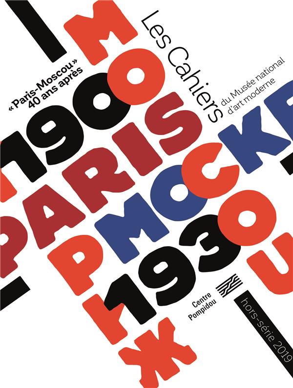 Les Cahiers du Musée national d'art moderne Hors-série 2019 : "Paris-Moscou" 40 ans après