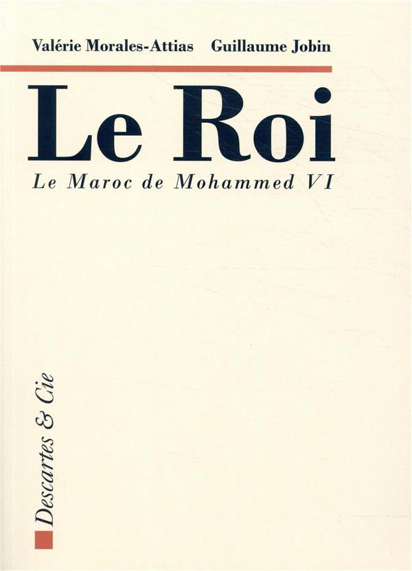 Le roi. Le Maroc de Mohammed VI