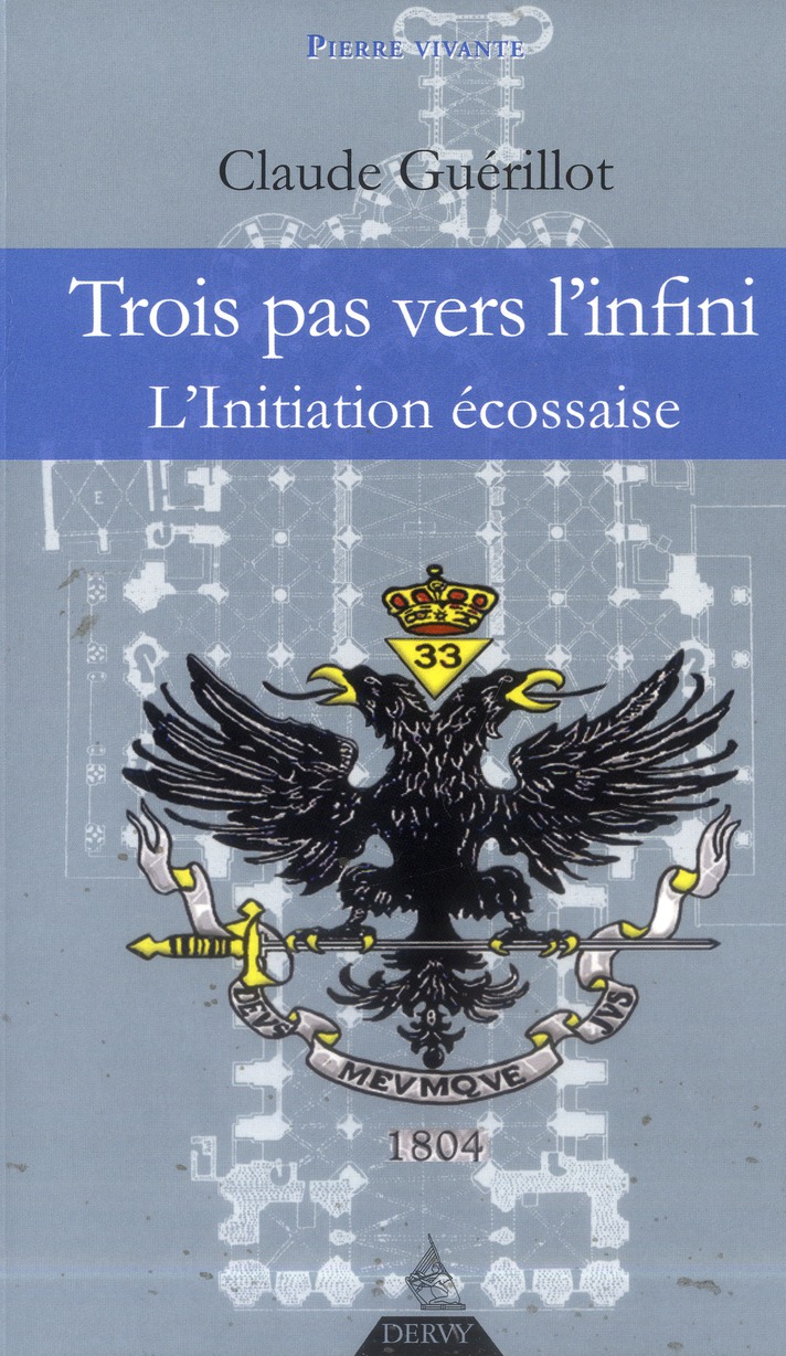 Trois pas vers l'Infini. L'Initiation Ecossaise