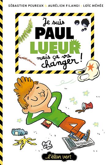 Paul Lueur Tome 1 : Je suis Paul Lueur mais ça va changer !