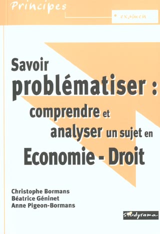 Savoir problématiser : comprendre et analyser un sujet en économie-droit