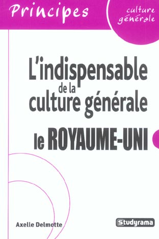 L'indispensable de la culture générale. Le Royaume-Uni