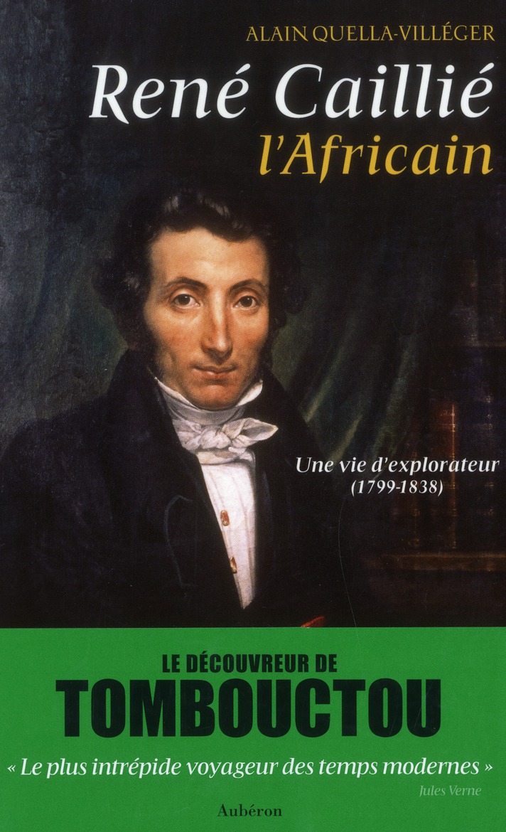 René Caillie, l'Africain / Une vie d'explorateur (1799-1838)