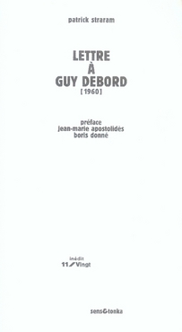 Lettre à Guy Debord. Précédée d'une Lettre à Ivan Chtcheglov