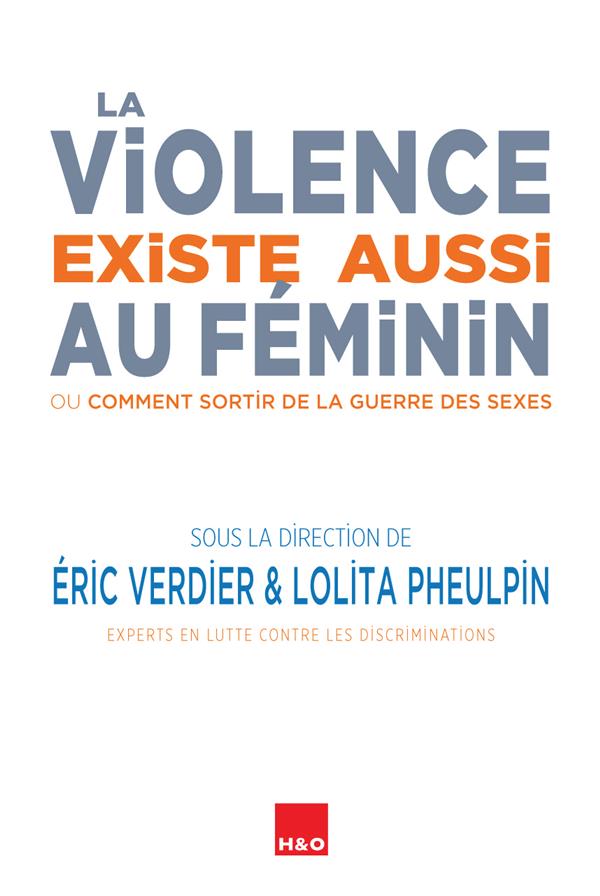 La violence existe aussi au féminin. Ou Comment sortir de la guerre des sexes