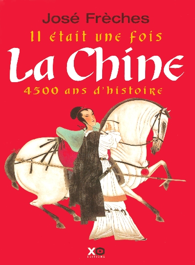 Il était une fois La Chine. 4500 Ans d'histoire
