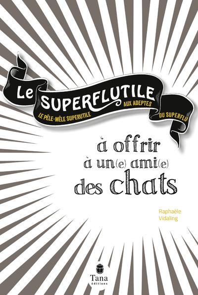 Le Superflutile à offrir à un(e) ami(e) des chats