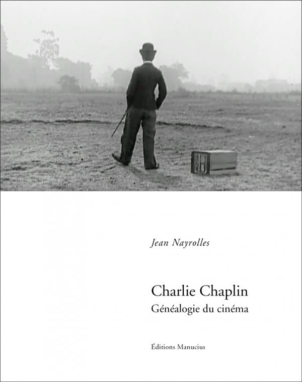 Charlie Chaplin. Généalogie du Cinéma