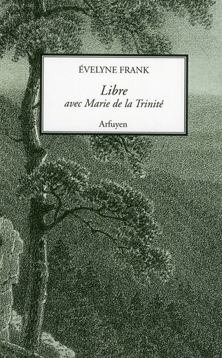 Libre. Avec Marie de la Trinité (Paule de Mulatier)