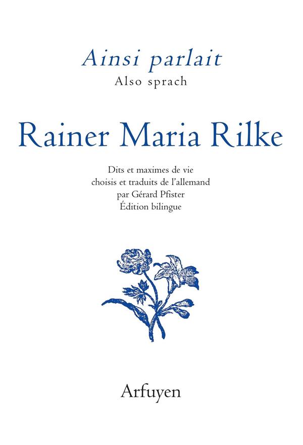 Ainsi parlait Rainer Maria Rilke. Edition bilingue français-allemand